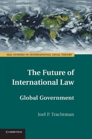 Kniha Future of International Law Joel P. Trachtman