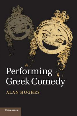 Książka Performing Greek Comedy Alan Hughes