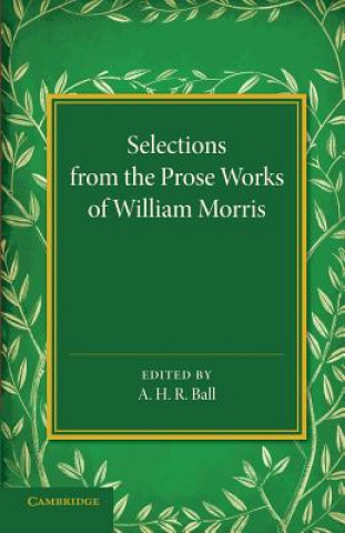 Książka Selections from the Prose Works of William Morris A. H. R. Ball