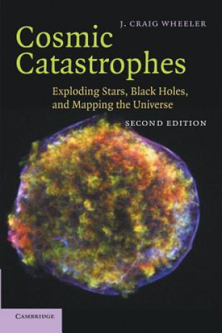 Könyv Cosmic Catastrophes J. Craig Wheeler