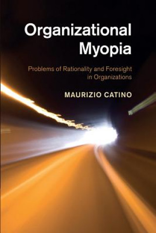 Book Organizational Myopia Maurizio Catino