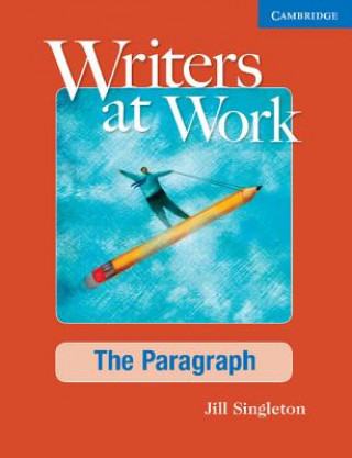 Carte Writers at Work The Paragraph, Student's Book with Digital Pack Jill Singleton