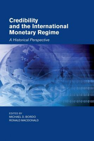 Könyv Credibility and the International Monetary Regime Michael D. Bordo