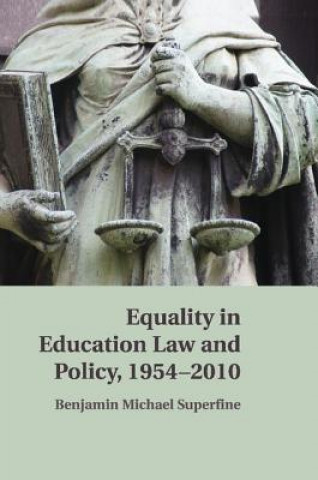 Carte Equality in Education Law and Policy, 1954-2010 Benjamin M. Superfine