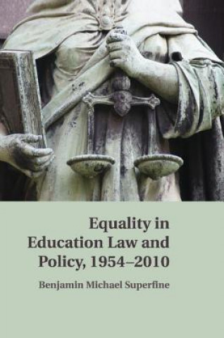 Kniha Equality in Education Law and Policy, 1954-2010 Benjamin M. Superfine