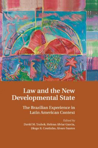 Kniha Law and the New Developmental State Helena Alviar Garcia