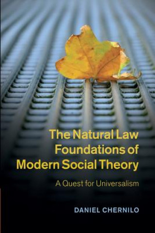 Carte Natural Law Foundations of Modern Social Theory Daniel Chernilo