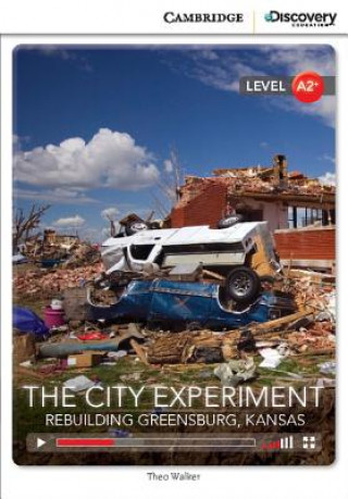 Könyv City Experiment: Rebuilding Greensburg, Kansas Low Intermediate Book with Online Access Theodore D. Walker