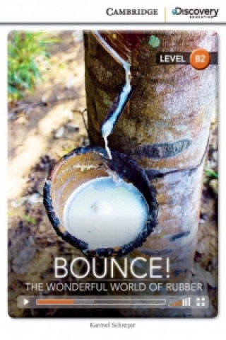 Könyv Bounce! The Wonderful World of Rubber Upper Intermediate Book with Online Access Karmel Schreyer