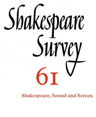 Kniha Shakespeare Survey: Volume 61, Shakespeare, Sound and Screen Peter Holland