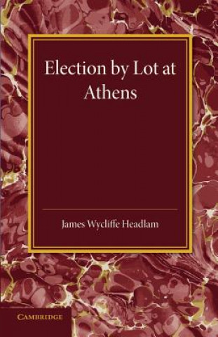 Kniha Election by Lot at Athens James Wycliffe Headlam