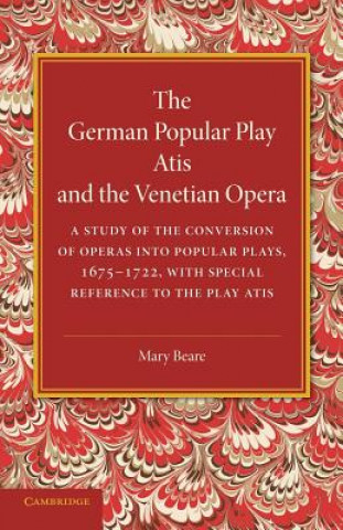 Kniha German Popular Play 'Atis' and the Venetian Opera Mary Beare