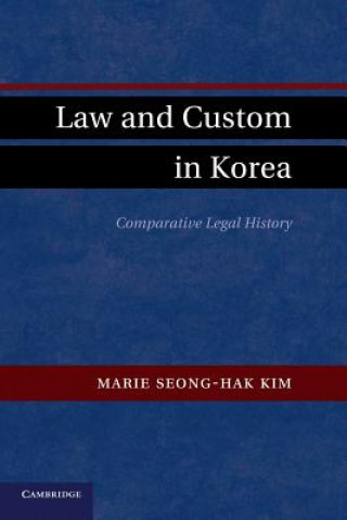 Könyv Law and Custom in Korea Marie Seong-Hak Kim