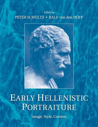 Kniha Early Hellenistic Portraiture Peter Schultz