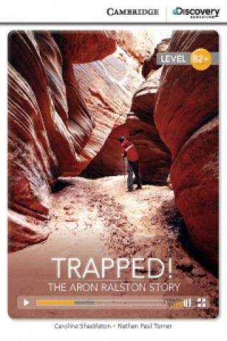 Kniha Trapped! The Aron Ralston Story High Intermediate Book with Online Access Nathan Paul Turner