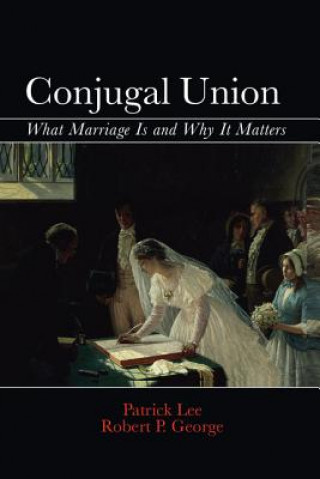 Könyv Conjugal Union Robert P. George