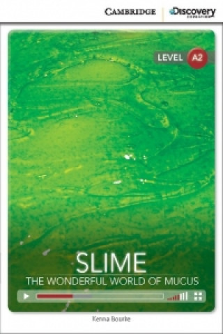 Kniha Slime: The Wonderful World of Mucus Low Intermediate Book with Online Access Kenna Bourke