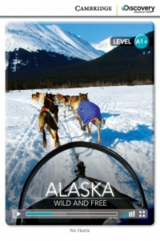 Könyv Alaska: Wild and Free High Beginning Book with Online Access Nic Harris