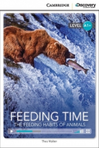 Book Feeding Time: The Feeding Habits of Animals High Beginning Book with Online Access Theo Walker