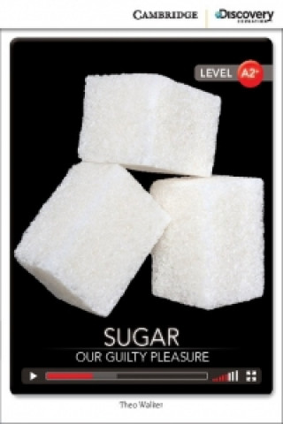 Könyv Sugar: Our Guilty Pleasure Low Intermediate Book with Online Access Theo Walker
