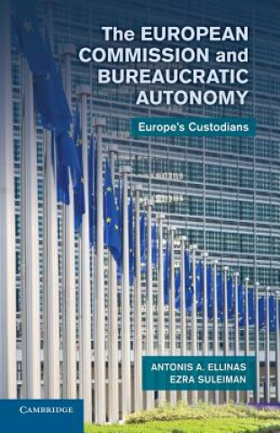 Könyv European Commission and Bureaucratic Autonomy Antonis A. Ellinas