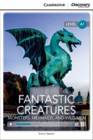 Carte Fantastic Creatures: Monsters, Mermaids, and Wild Men Beginning Book with Online Access Beaver Simon