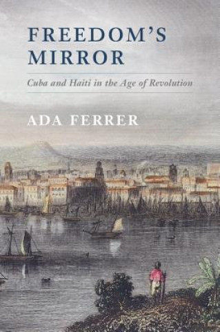 Книга Freedom's Mirror Ada Ferrer