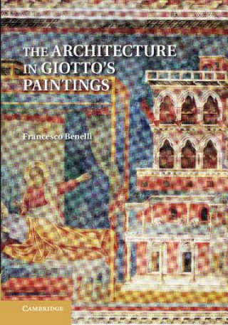 Kniha Architecture in Giotto's Paintings Francesco Benelli