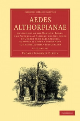 Kniha Aedes Althorpianae 2 Volume Set Thomas Frognall Dibdin