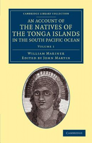 Carte Account of the Natives of the Tonga Islands, in the South Pacific Ocean William Mariner