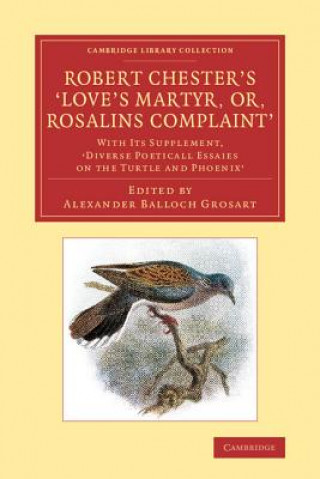 Carte Robert Chester's 'Love's Martyr; Or, Rosalins Complaint' Robert Chester
