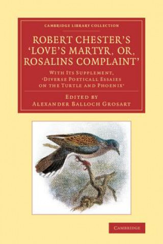 Knjiga Robert Chester's 'Love's Martyr; Or, Rosalins Complaint' Robert Chester