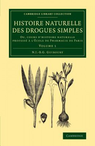 Carte Histoire naturelle des drogues simples: Volume 1 Nicolas Jean-Baptiste Gaston Guibourt