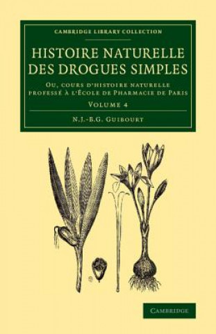 Книга Histoire naturelle des drogues simples: Volume 4 Nicolas Jean-Baptiste Gaston Guibourt