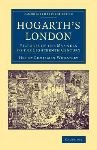 Kniha Hogarth's London Henry Benjamin Wheatley