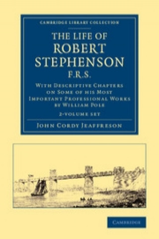 Könyv Life of Robert Stephenson, F.R.S. 2 Volume Set John Cordy Jeaffreson