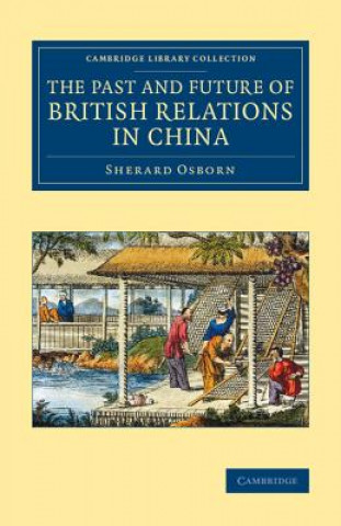 Könyv Past and Future of British Relations in China Sherard Osborn