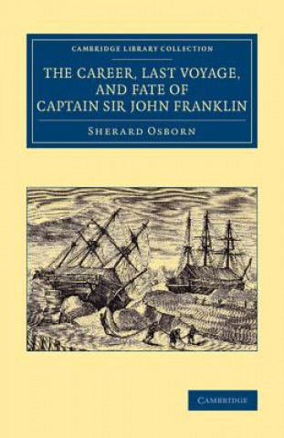 Könyv Career, Last Voyage, and Fate of Captain Sir John Franklin Sherard Osborn