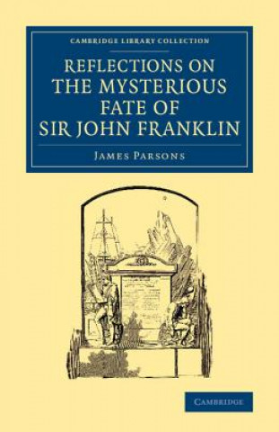 Kniha Reflections on the Mysterious Fate of Sir John Franklin James Parsons