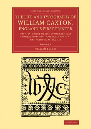 Knjiga Life and Typography of William Caxton, England's First Printer William Blades