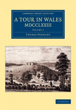 Könyv Tour in Wales, MDCCLXXIII: Volume 1 Thomas Pennant