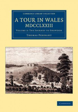 Könyv Tour in Wales, MDCCLXXIII: Volume 2, The Journey to Snowdon Thomas Pennant