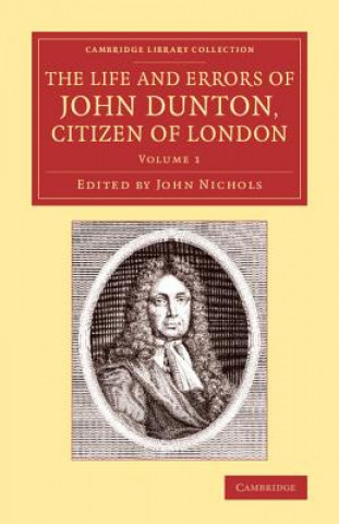 Carte Life and Errors of John Dunton, Citizen of London John Dunton
