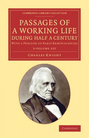 Book Passages of a Working Life during Half a Century 3 Volume Set Charles Knight