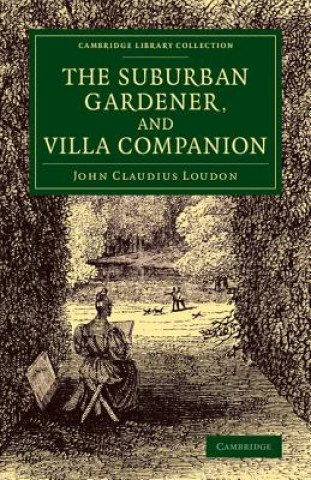 Kniha Suburban Gardener, and Villa Companion John Claudius Loudon