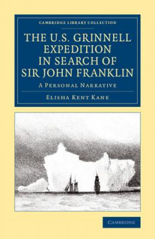 Книга U.S. Grinnell Expedition in Search of Sir John Franklin Elisha Kent Kane
