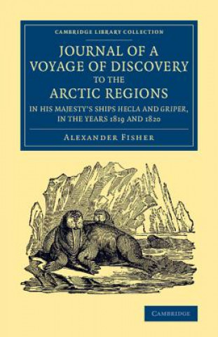 Carte Journal of a Voyage of Discovery to the Arctic Regions in His Majesty's Ships Hecla and Griper, in the Years 1819 and 1820 Alexander Fisher