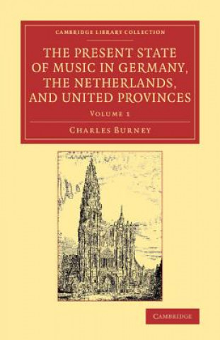 Carte Present State of Music in Germany, the Netherlands, and United Provinces Charles Burney