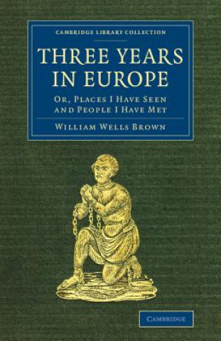 Könyv Three Years in Europe William Wells Brown