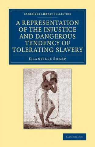 Kniha Representation of the Injustice and Dangerous Tendency of Tolerating Slavery Granville Sharp